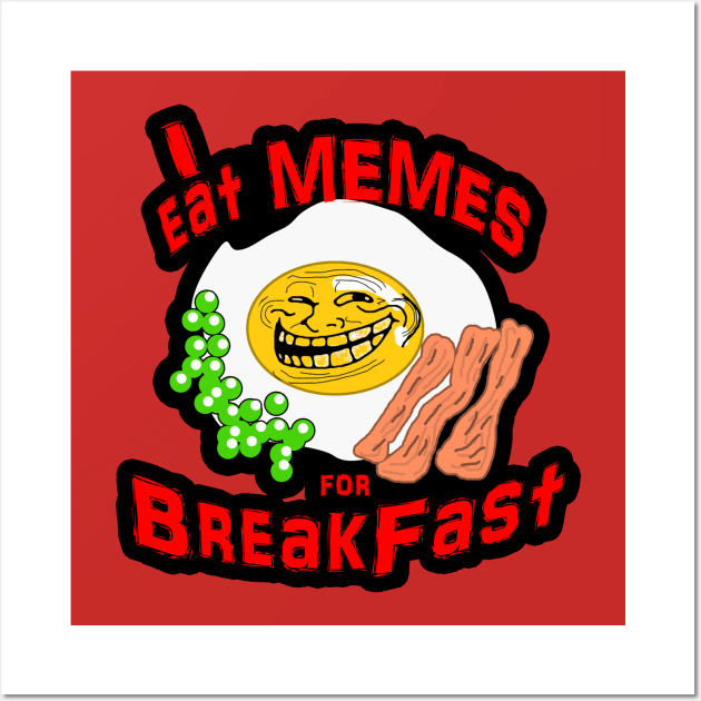 37 I Eat Memes for Breakfast Wall Art by ChuyDoesArt